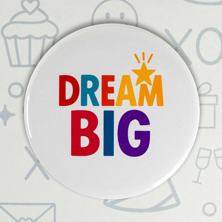Dream Big Button or Magnet – Colorful Motivational Quote | Uplifting Gift