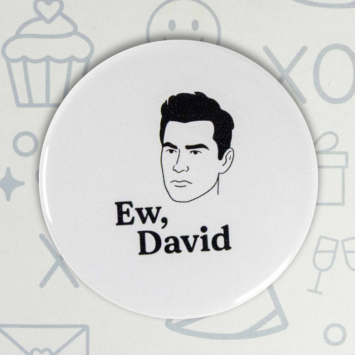 Ew, David Button or Magnet – Funny Quote Design | Pop Culture Gift