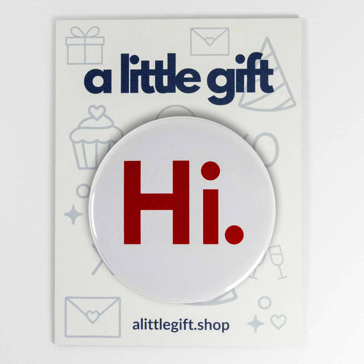 Hi. Button or Magnet – Minimalist Red Text Design | Friendly Greeting Gift