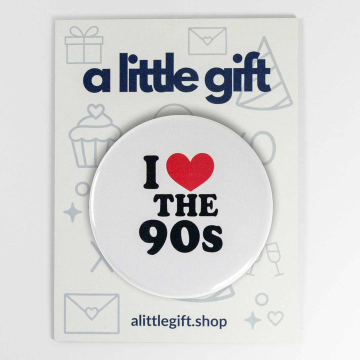 I Love the 90s Button or Magnet – Retro Throwback Gift