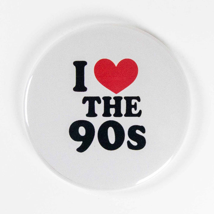 I Love the 90s Button or Magnet – Retro Throwback Gift