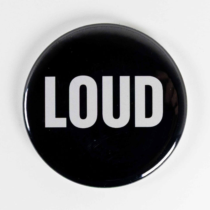 LOUD Button or Magnet – Bold Black & White Typography Design | Statement Gift