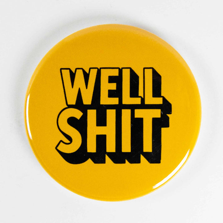 Well Shit Button or Magnet – Funny Sarcastic Quote Pin | Adult Humor Gift