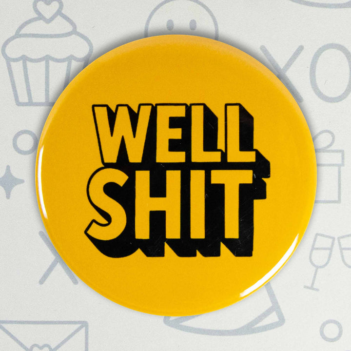 Well Shit Button or Magnet – Funny Sarcastic Quote Pin | Adult Humor Gift