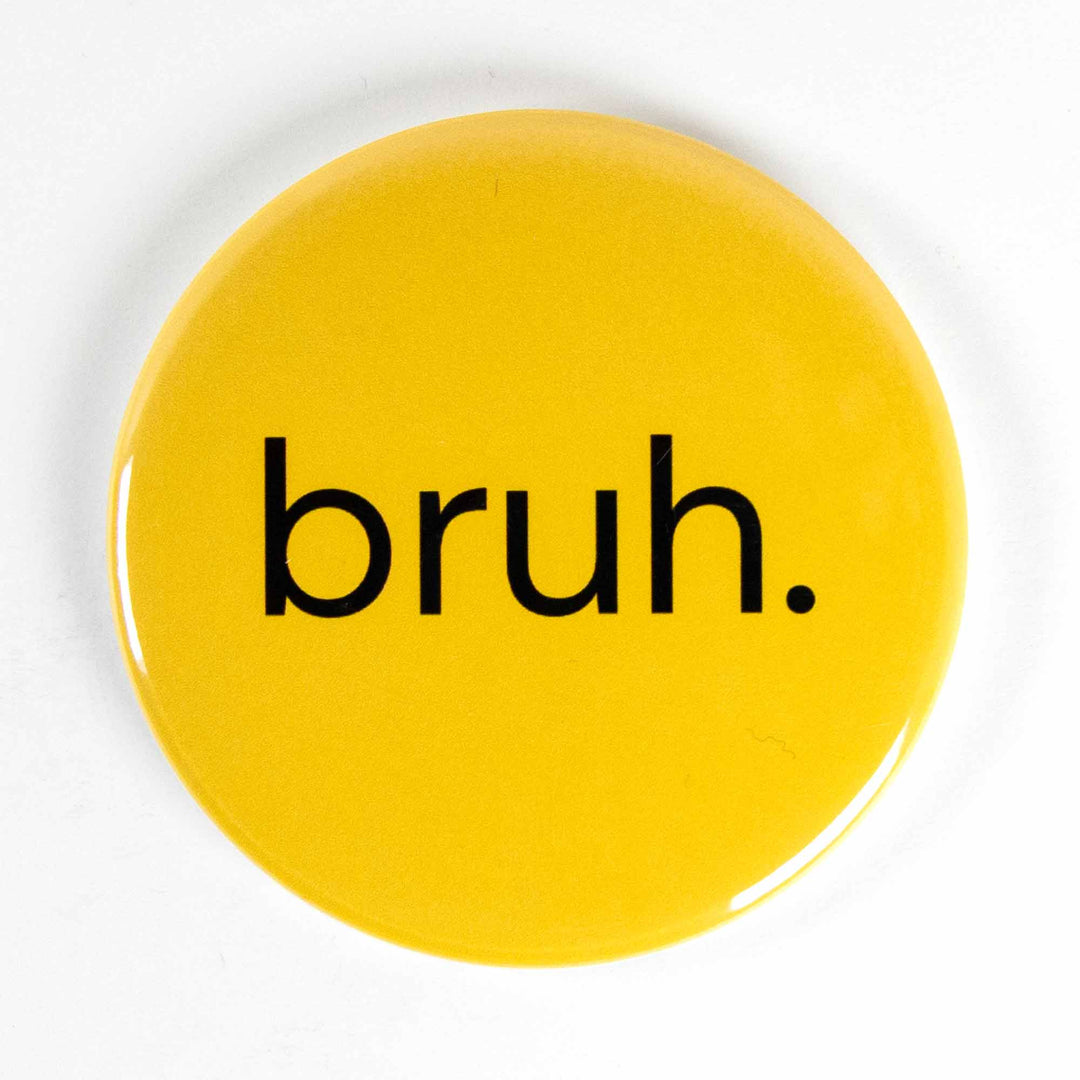 Bruh. Button or Magnet – Funny Internet Slang Meme Pin | Sarcastic Gift