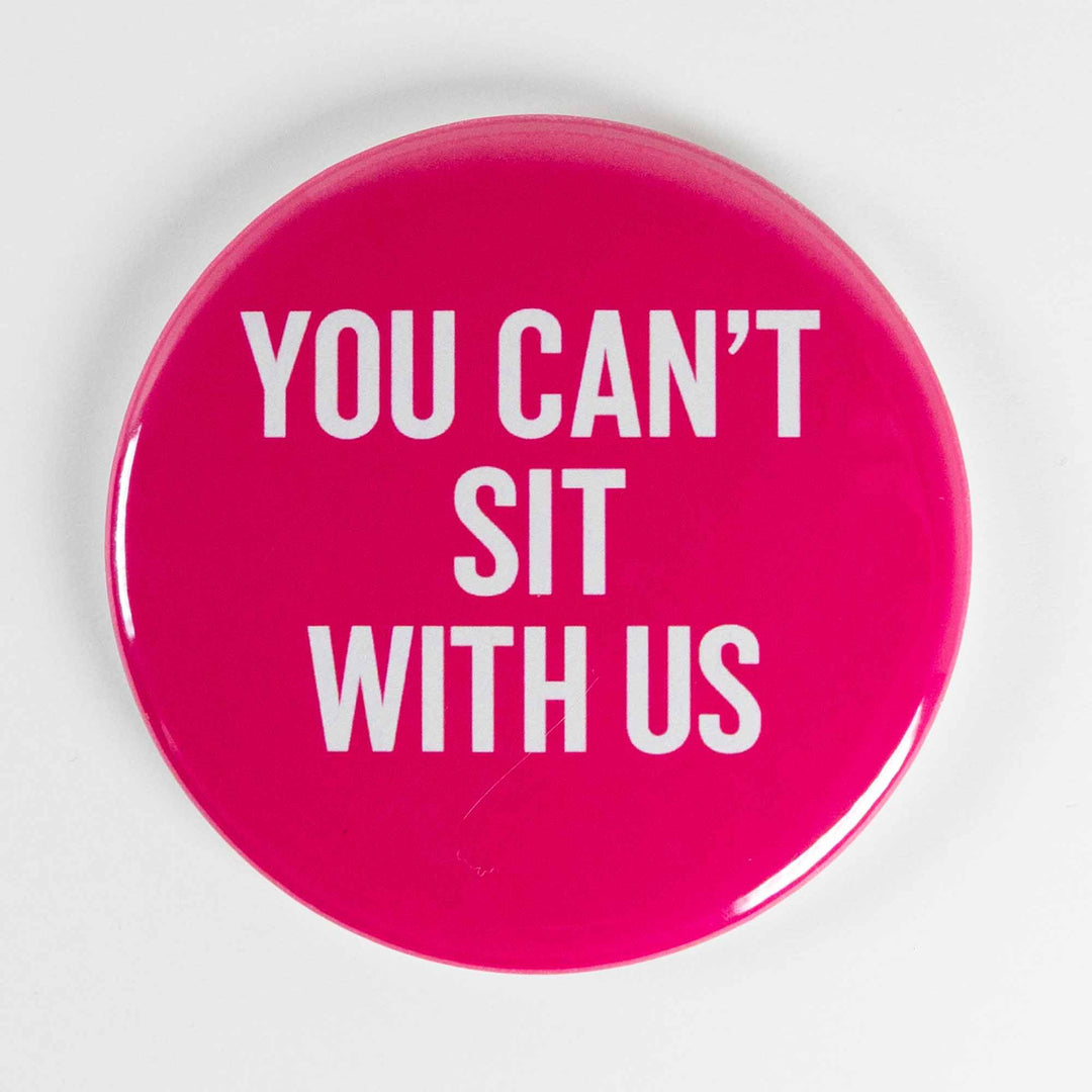 You Can’t Sit With Us Button or Magnet – Funny Mean Girls Quote Pin | Pop Culture Gift