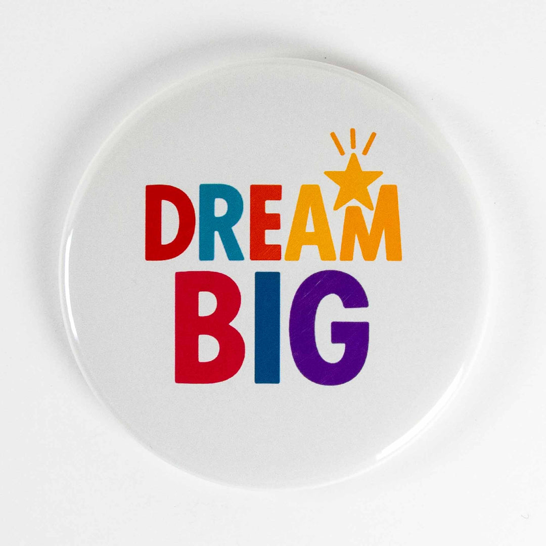 Dream Big Button or Magnet – Colorful Motivational Quote | Uplifting Gift