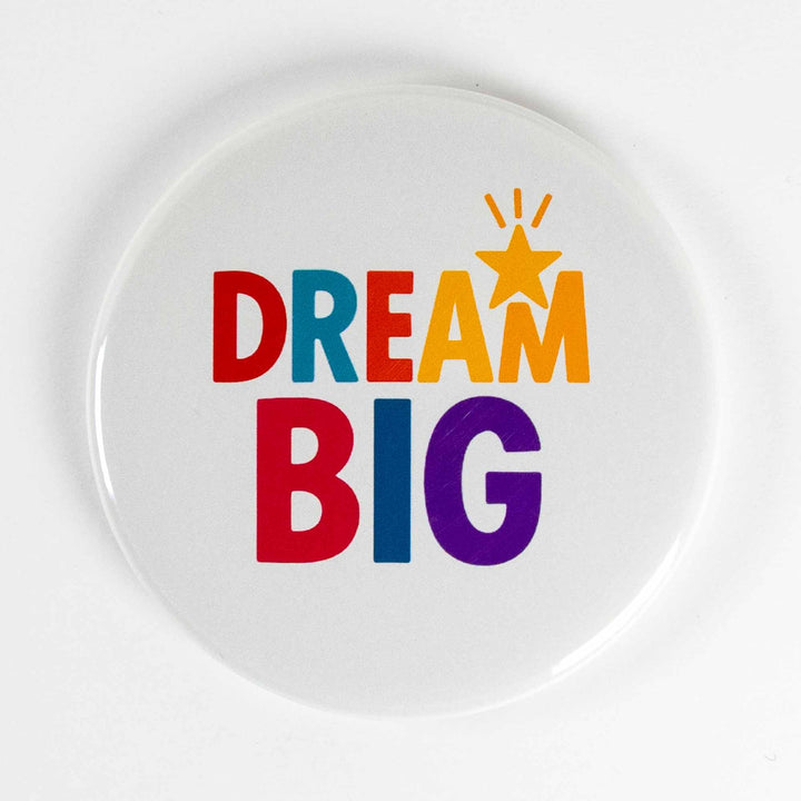 Dream Big Button or Magnet – Colorful Motivational Quote | Uplifting Gift