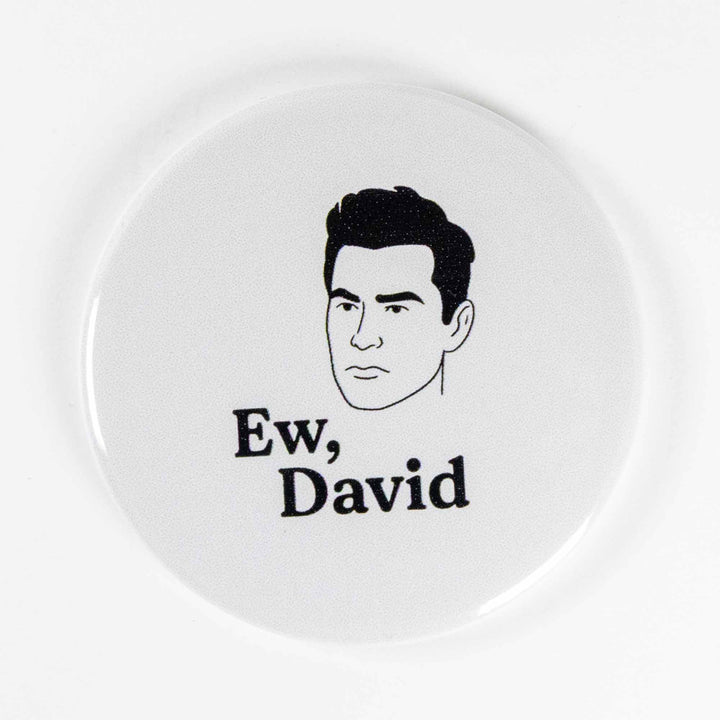 Ew, David Button or Magnet – Funny Quote Design | Pop Culture Gift