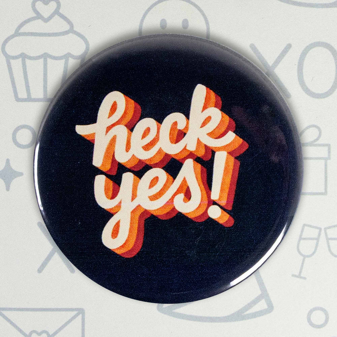 Heck Yes Button or Magnet – Retro 70s Style Positive Quote Pin | Motivational Gift