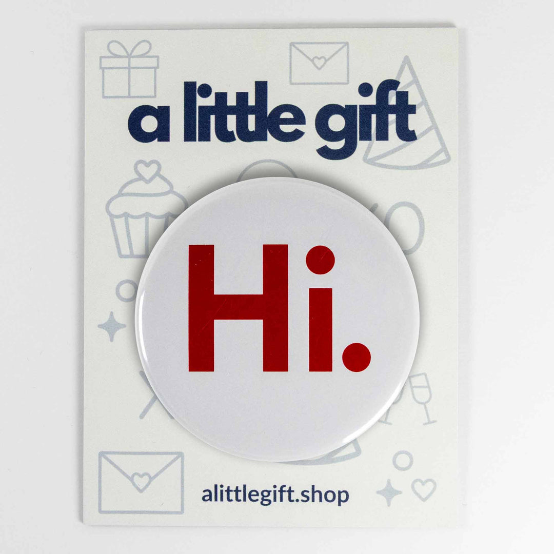 Hi. Button or Magnet – Minimalist Red Text Design | Friendly Greeting Gift