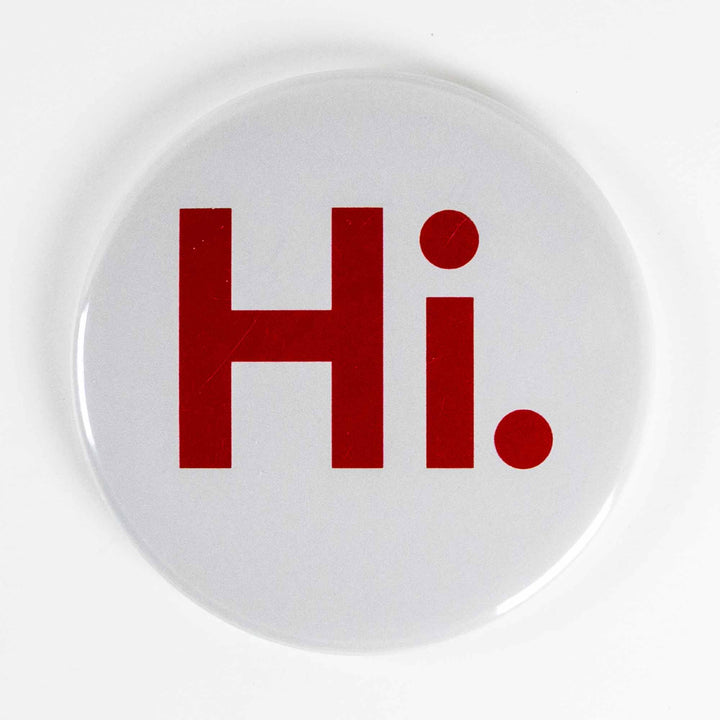 Hi. Button or Magnet – Minimalist Red Text Design | Friendly Greeting Gift