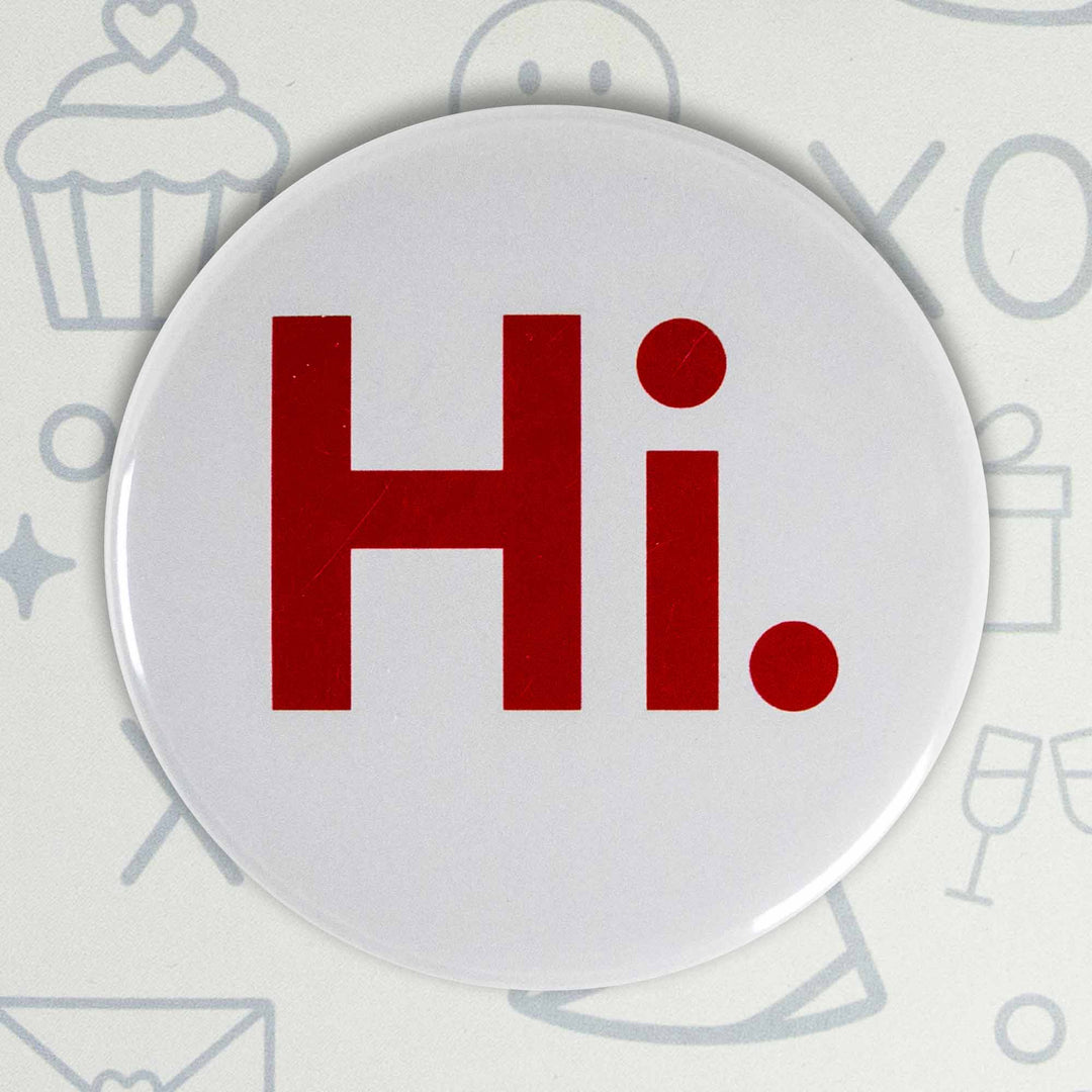 Hi. Button or Magnet – Minimalist Red Text Design | Friendly Greeting Gift
