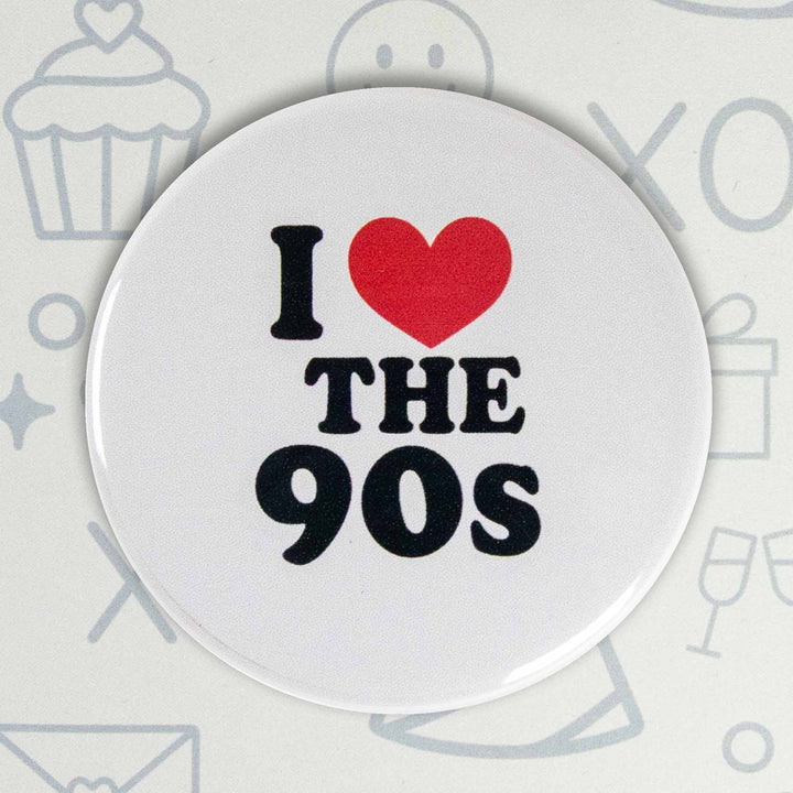 I Love the 90s Button or Magnet – Retro Throwback Gift