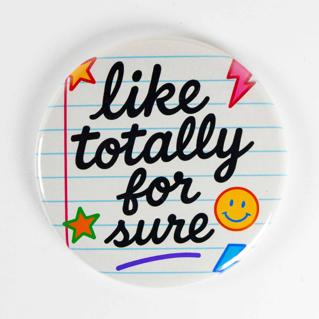 Like Totally For Sure Button or Magnet – Retro 90s Notebook Design | Funny Throwback Gift