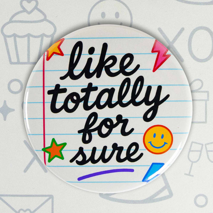 Like Totally For Sure Button or Magnet – Retro 90s Notebook Design | Funny Throwback Gift