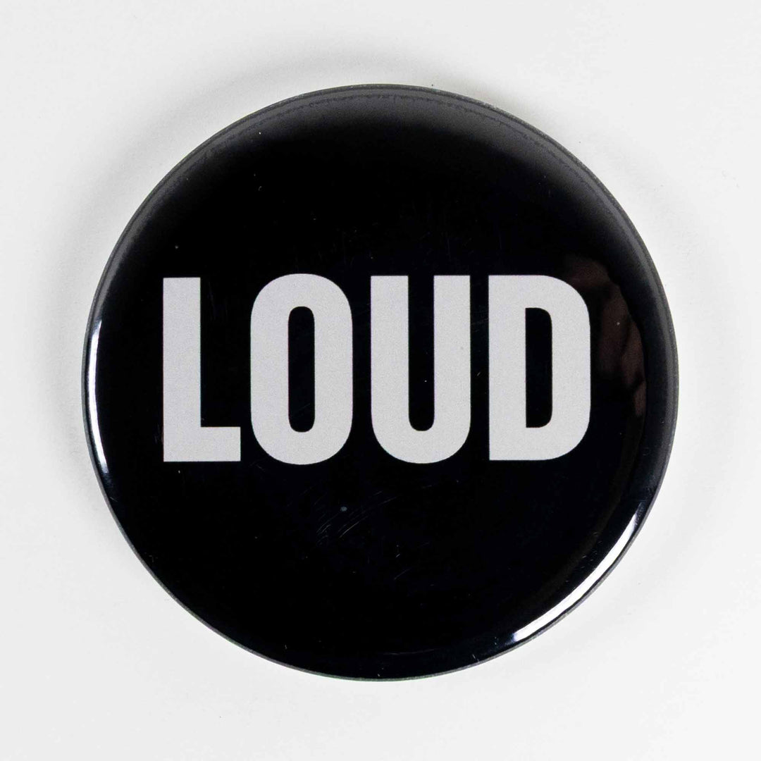 LOUD Button or Magnet – Bold Black & White Typography Design | Statement Gift