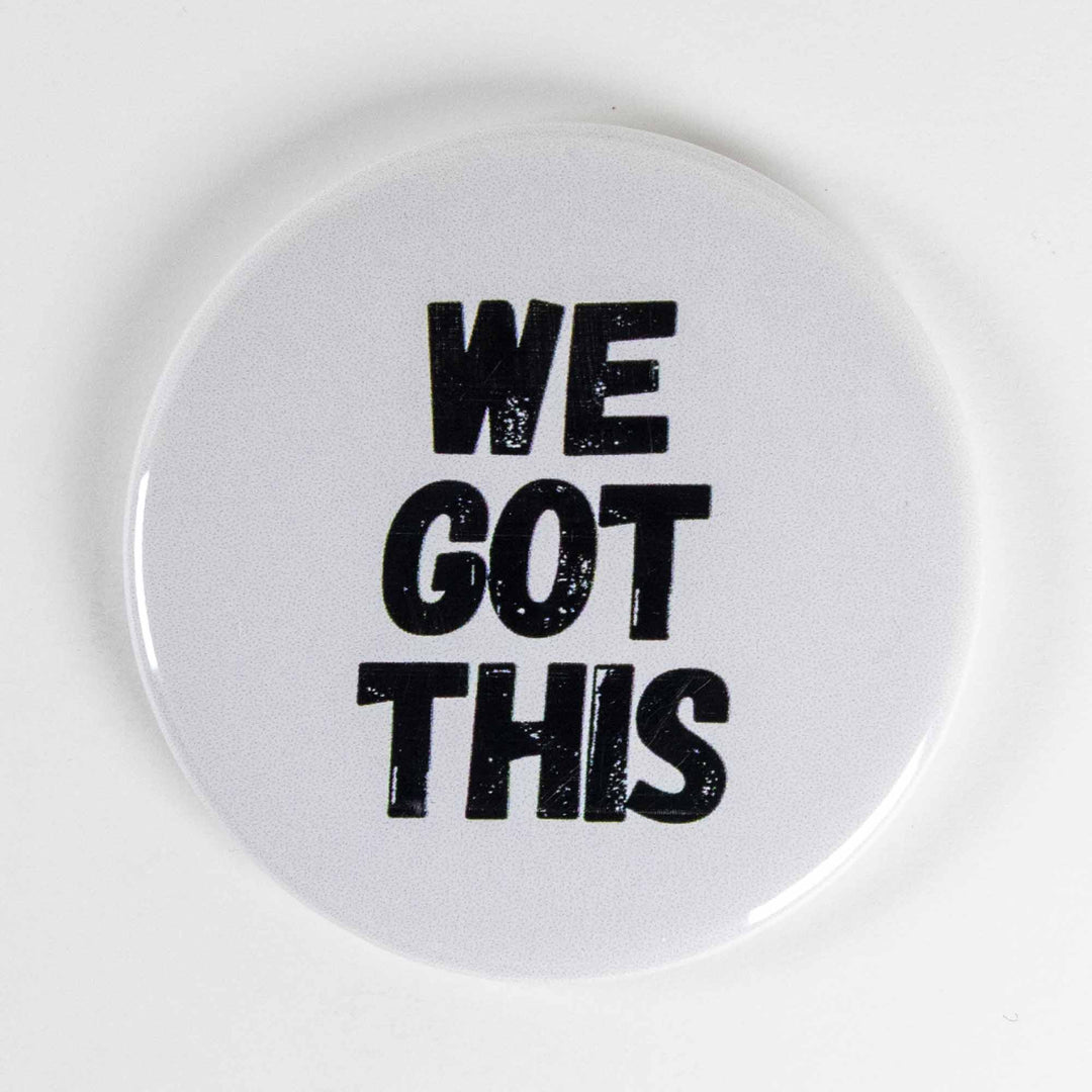 We Got This Button or Magnet – Motivational Teamwork Quote | Encouragement Gift