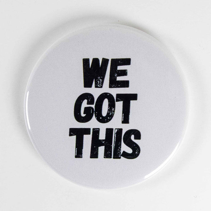 We Got This Button or Magnet – Motivational Teamwork Quote | Encouragement Gift