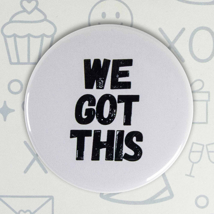 We Got This Button or Magnet – Motivational Teamwork Quote | Encouragement Gift