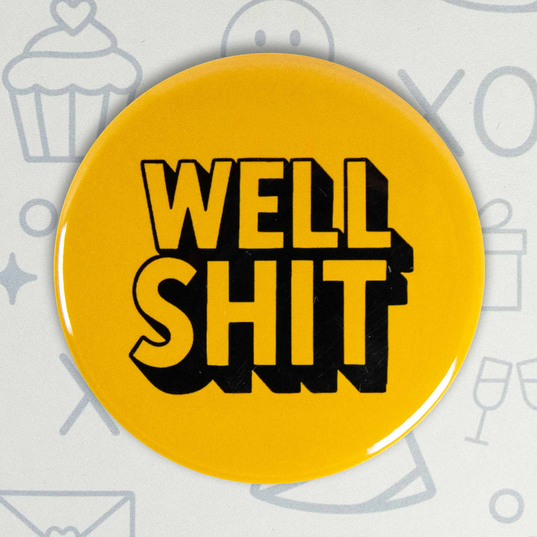 Well Shit Button or Magnet – Funny Sarcastic Quote Pin | Adult Humor Gift