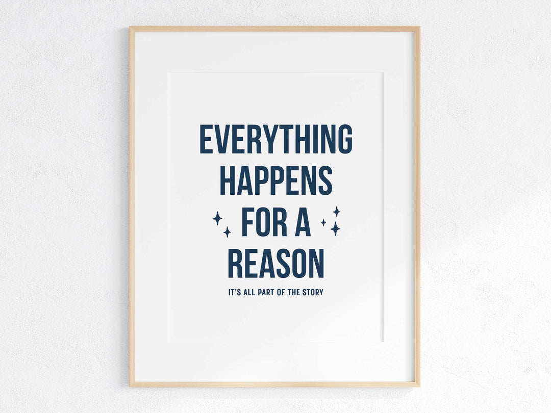 Everything Happens for a Reason Print