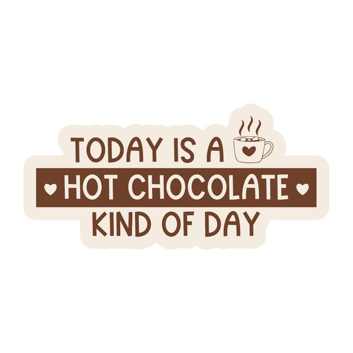 Today Is a Hot Chocolate Kind of Day Sticker – Cozy Winter Vinyl Decal, 4.5 x 2.25 in