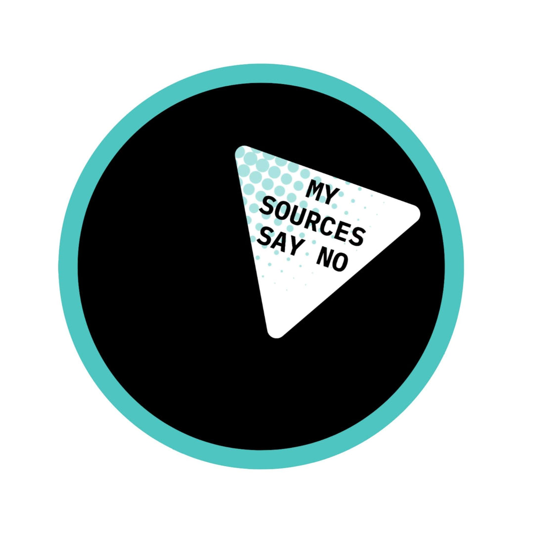 My Sources Say No 3x3 Sticker
