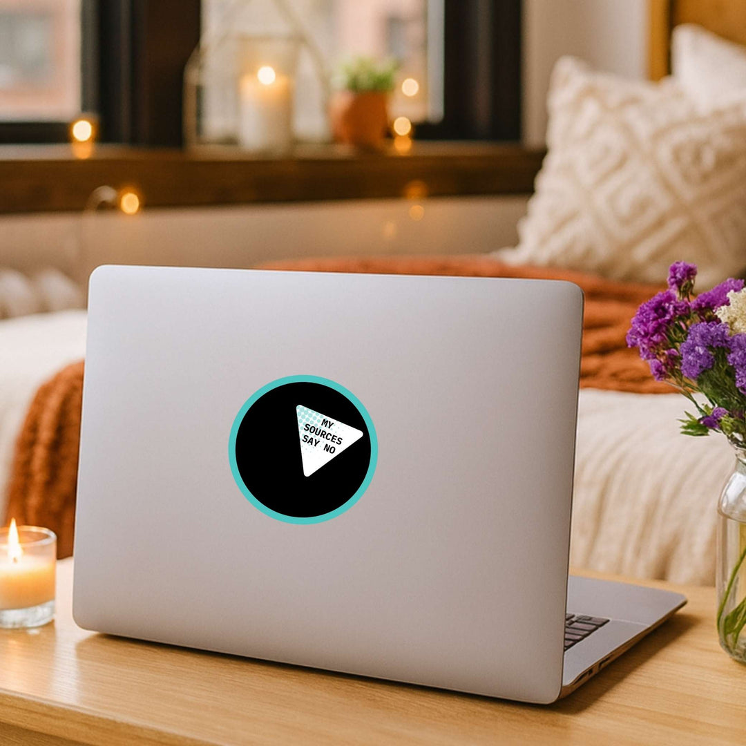 My Sources Say No 3x3 Sticker