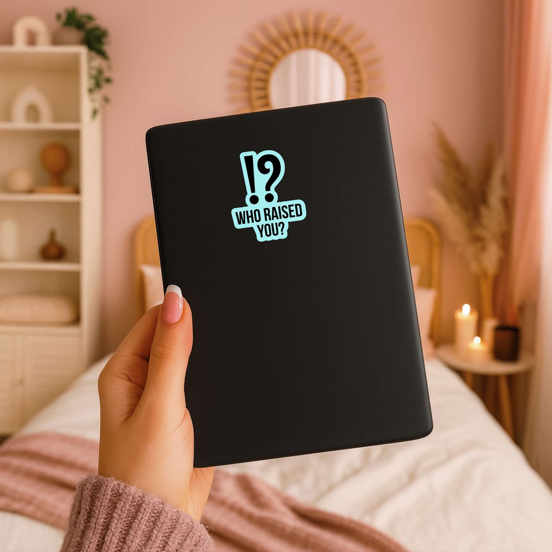 Who Raised You? Sticker – Funny Quote Vinyl Decal, 3 x 3.5 in