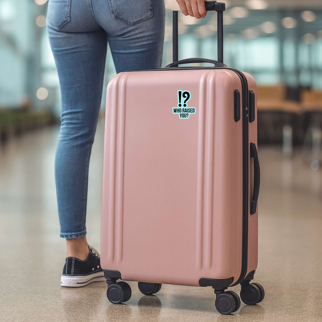 Who Raised You? Sticker – Funny Quote Vinyl Decal, 3 x 3.5 in