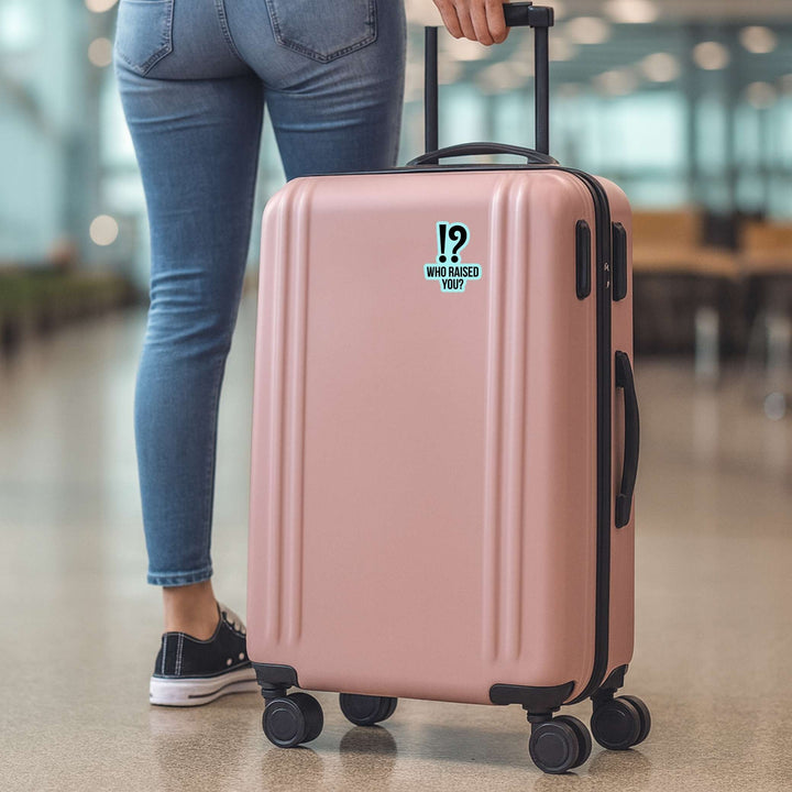 Who Raised You? Sticker – Funny Quote Vinyl Decal, 3 x 3.5 in