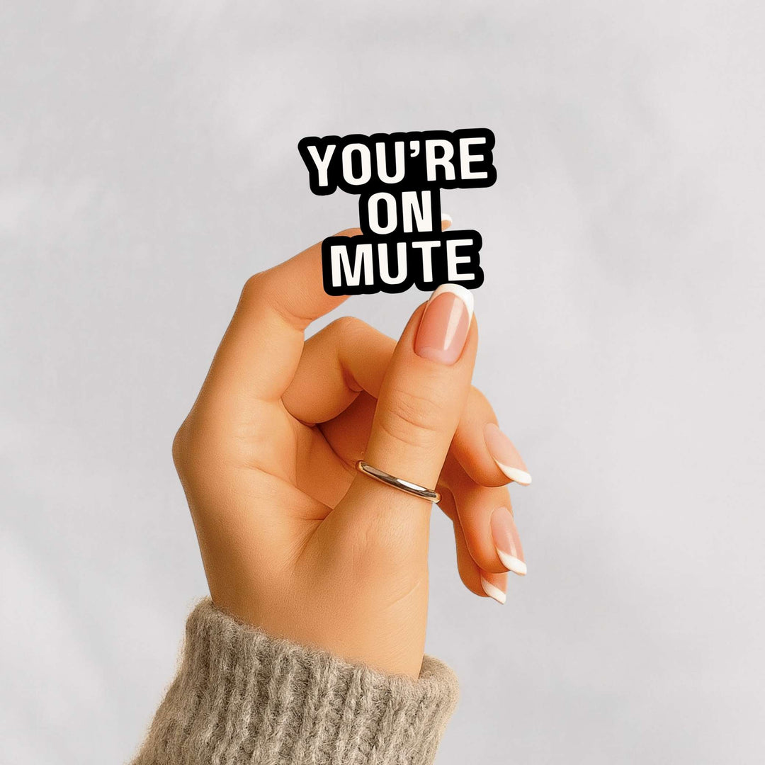 You're On Mute Sticker – Funny Work-From-Home Vinyl Decal, 3 x 2.5 in